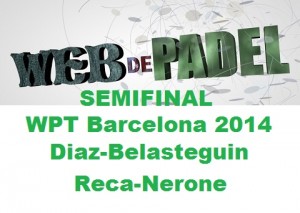 Partido completo Semifinal 2 World Padel Tour Barcelona 2014