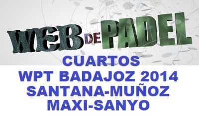 Cuartos World Padel Tour Badajoz 2014 Maxi-Sanyo