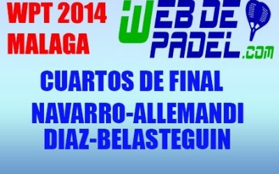 Cuartos de final 4 World Padel Tour Malaga 2014